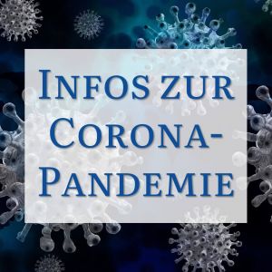 Informationen zur Corona-Pandemie